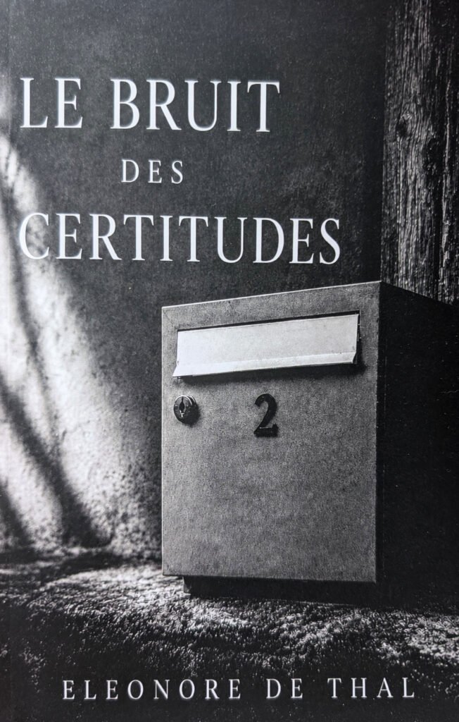 1ère de couverture du roman Le Bruit des Certitudes de Eleonore de Thal (Alba Estran)