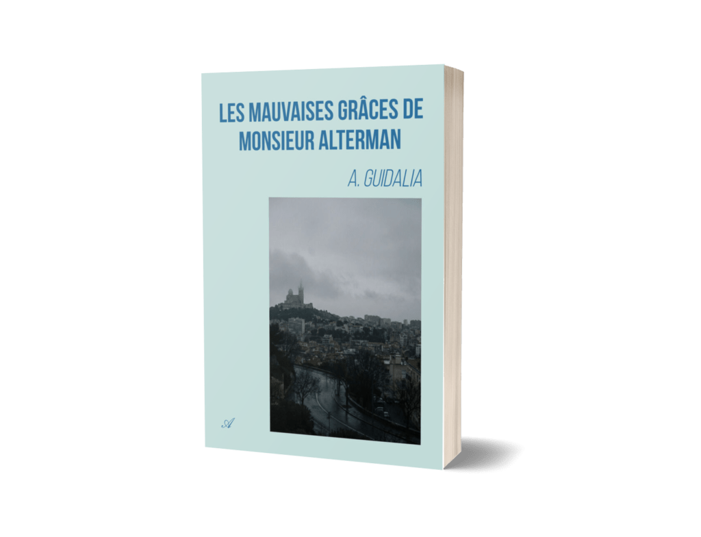 Les Mauvaises Grâces de Monsieur Alterman – A. Guidalia