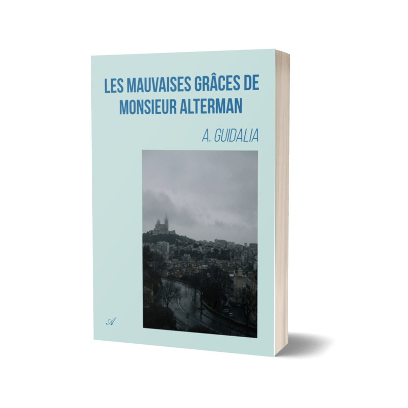 Les Mauvaises Grâces de Monsieur Alterman – A. Guidalia